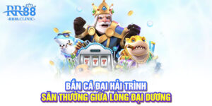 Bắn Cá Đại Hải Trình - Săn thưởng giữa lòng đại dương
