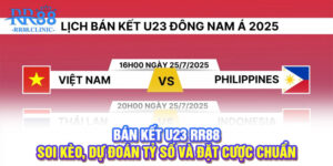 Bán kết U23 RR88 - Soi kèo, dự đoán tỷ số và đặt cược chuẩn