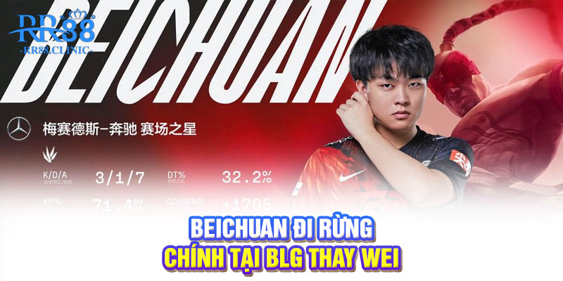 Beichuan đi rừng chính tại BLG thay WEI