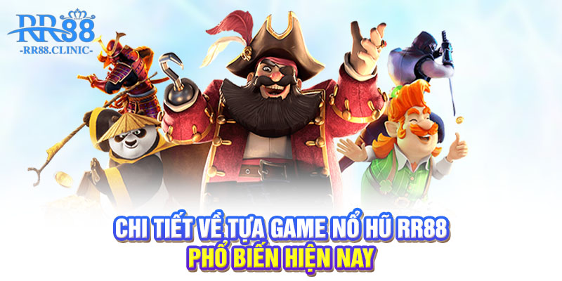Chi tiết về tựa game nổ hũ RR88 phổ biến hiện nay
