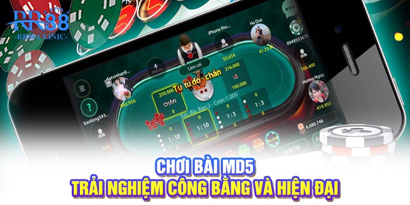 Chơi bài MD5 - Trải nghiệm công bằng và hiện đại