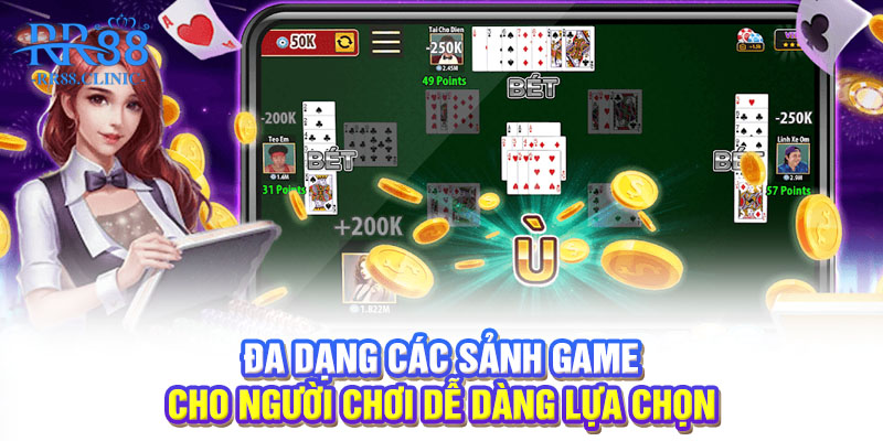 Đa dạng các sảnh game cho người chơi dễ dàng lựa chọn