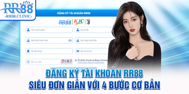 Đăng ký tài khoản RR88 siêu đơn giản với 4 bước cơ bản