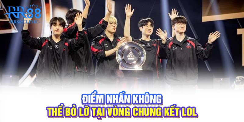 Điểm nhấn không thể bỏ lỡ tại vòng chung kết LOL