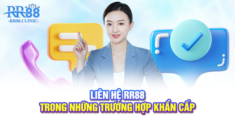 Liên hệ RR88 trong những trường hợp khẩn cấp
