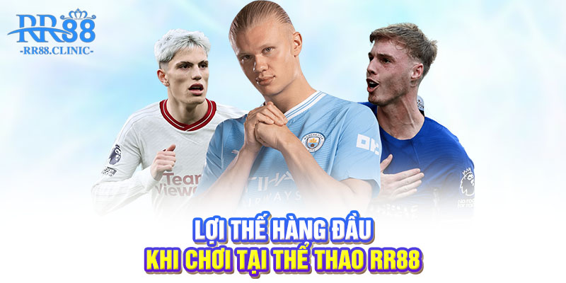 Lợi thế hàng đầu khi chơi tại thể thao RR88