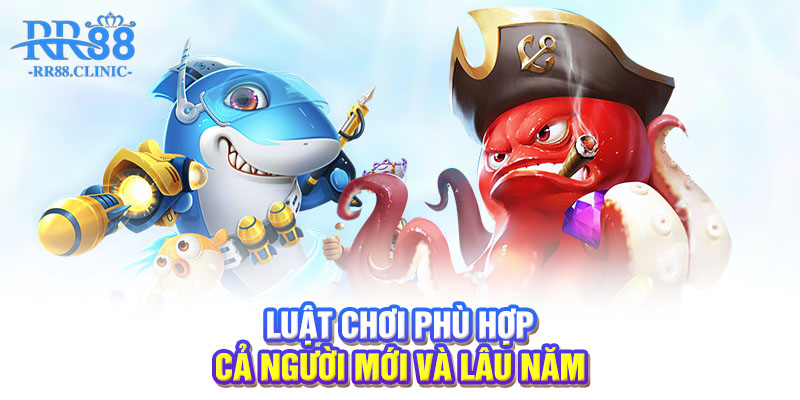 Luật chơi phù hợp cả người mới và lâu năm