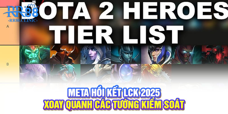 Meta hồi kết LCK 2025 xoay quanh các tướng kiểm soát