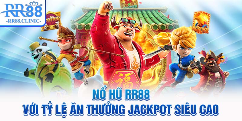Nổ hũ RR88 với tỷ lệ ăn thưởng Jackpot siêu cao