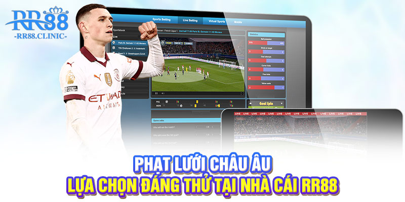 Phạt lưới Châu Âu - Lựa chọn đáng thử tại nhà cái RR88
