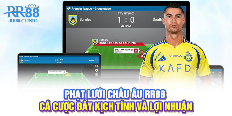 Phạt lưới châu Âu RR88 - Cá cược kịch tính lợi nhuận cao