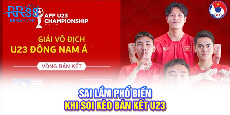 Sai lầm phổ biến khi soi kèo bán kết U23