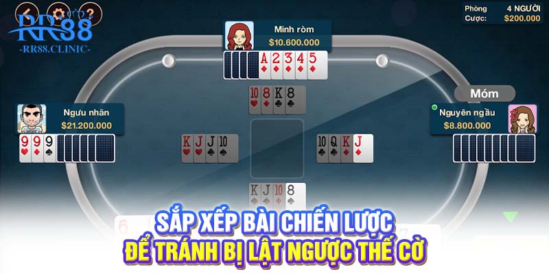 Sắp xếp bài chiến lược để tránh bị lật ngược thế cờ