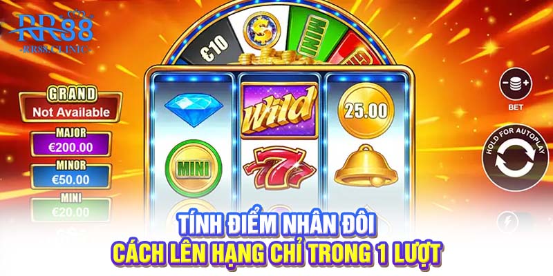 Tính điểm nhân đôi - Cách lên hạng chỉ trong 1 Lượt