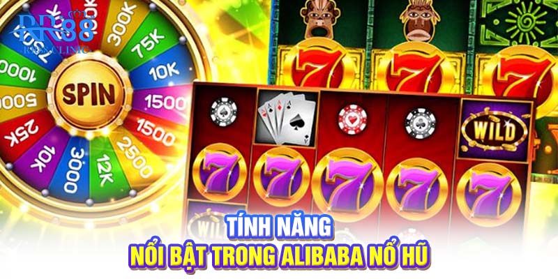 Tính năng nổi bật trong Alibaba nổ hũ
