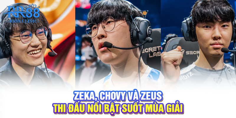 Zeka, Chovy và Zeus thi đấu nổi bật suốt mùa giải